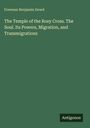 Freeman Benjamin Dowd: The Temple of the Rosy Cross. The Soul. Its Powers, Migration, and Transmigrations, Buch