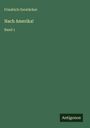 "Friedrich Gerstäcker, Nach Amerika!, Band 1." Grüner Hintergrund, unten rechts das Logo "Antigonos".