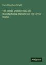 Carroll Davidson Wright, Titel: The Social, Commercial, and Manufacturing Statistics of the City of Boston. Unten steht "Antigonos".