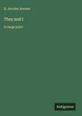 Text: "K. Jerome Jerome", "They and I", "in large print", "Antigonos". Grüner Hintergrund, schlichtes Design.