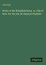 John Peile: Notes on the Nalop¿khy¿nam, or, Tale of Nala. For the Use of Classical Students, Buch