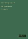 Elizabeth Cleghorn Gaskell: My Lady Ludlow, Buch
