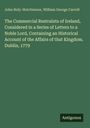 John Hely-Hutchinson: The Commercial Restraints of Ireland, Considered in a Series of Letters to a Noble Lord, Containing an Historical Account of the Affairs of that Kingdom. Dublin, 1779, Buch