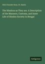 Shib Chunder Bose: The Hindoos as They are. A Description of the Manners, Customs, and Inner Life of Hindoo Society in Bengal, Buch