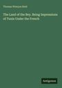 "Thomas Wemyss Reid. The Land of the Bey. Being Impressions of Tunis Under the French. Antigonos. Dunkelgrüner Hintergrund."