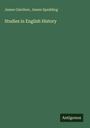 James Gairdner, James Spedding: Studies in English History. Grüner Hintergrund, Antigonos-Logo unten rechts.