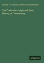 Oben stehen "Azariah T. C. Pierson, Godfrey W. Steinbrenner". Darunter der Titel: "The Traditions, Origin and Early History of Freemasonry". Unten rechts "Antigonos". 청록색 Hintergrund.