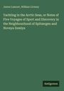 James Lamont: Yachting in the Arctic Seas, or Notes of Five Voyages of Sport and Discovery in the Neighbourhood of Spitzergen and Novaya Zemlya, Buch
