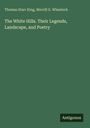"Thomas Starr King, Merrill G. Wheelock. The White Hills. Their Legends, Landscape, and Poetry." Dunkelgrüner Hintergrund.