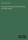 Anthony Trollope, "Why Frau Frohmann Raised Her Prices and Other Stories". Grüner Hintergrund, unten rechts: Antigonos.