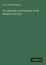 Oben steht "Henry Willard Williams", darunter "The Diagnosis and Treatment of the Diseases of the Eye", unten "Antigonos".