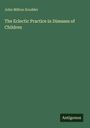 Text: "John Milton Scudder" und "The Eclectic Practice in Diseases of Children". Anmeldung "Antigonos". Grüner Hintergrund.