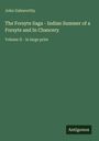 Text: "John Galsworthy - The Forsyte Saga - Indian Summer of a Forsyte and In Chancery, Volume II - in large print", unten "Antigonos". Hintergrund: Dunkelgrün.