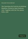 Alexander Ferrier Mitchell: The Catechism Set Forth by Archbishop Hamilton, Printed at Saint Andrews, 1551. Together with the Two-penny Faith, 1559, Buch