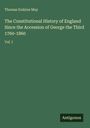 Thomas Erskine May: The Constitutional History of England Since the Accession of George the Third 1760-1860, Buch