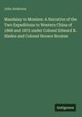 John Anderson: Mandalay to Momien: A Narrative of the Two Expeditions to Western China of 1868 and 1875 under Colonel Edward B. Sladen and Colonel Horace Browne, Buch