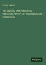 George Lippard, "The Legends of the American Revolution '1776.' Or, Washington and His Generals". Unten rechts: Antigonos.