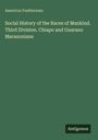 "Social History of the Races of Mankind. Third Division. Chiapo and Guarano Maranonians" von Americus Featherman. Unten: "Antigonos".