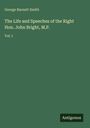 George Barnett Smith: The Life and Speeches of the Right Hon. John Bright, M.P., Buch