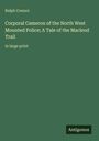 "Ralph Connor: Corporal Cameron of the North West Mounted Police; A Tale of the Macleod Trail. in large print." Unten steht "Antigonos". Hintergrund in dunklem Grün.