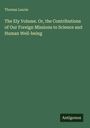 „The Ely Volume. Or, the Contributions of Our Foreign Missions to Science and Human Well-being“ von Thomas Laurie.