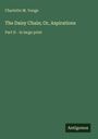 Charlotte M. Yonge - The Daisy Chain; Or, Aspirations, Part II - in large print. Grüner Hintergrund. Antigonos.