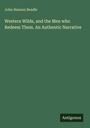 Oben steht "John Hanson Beadle". Darunter "Western Wilds, and the Men who Redeem Them. An Authentic Narrative". Unten "Antigonos".