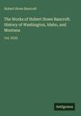 „The Works of Hubert Howe Bancroft. History of Washington, Idaho, and Montana. Vol. XXXI“. Dunkelgrünes Cover mit „Antigonos“-Logo.