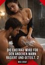 Text: "Die Ehefrau wird für den anderen Mann rasiert und geteilt. 2 - Mia Graf." Zwei Personen in einer Dusche.