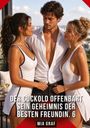 „DER CUCKOLD OFFENBART SEIN GEHEIMNIS DER BESTEN FREUNDIN. 6“ von Mia Graf. Drei Personen, zwei Frauen, ein Mann.