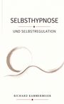 „SELBSTHYPNOSE UND SELBSTREGULATION“ oben, „RICHARD KAMMERMEIER“ unten. Kreis und gekrümmte Linie in der Mitte.