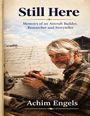 Text: "Still Here: Memoirs of an Aircraft Builder, Researcher and Storyteller. Achim Engels." Ein Mann arbeitet an Flugzeugplänen.