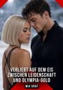 "Verliebt auf dem Eis - Zwischen Leidenschaft und Olympia-Gold" von Mia Graf. Nahaufnahme eines Paares beim Eistanz.