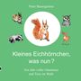 Text: Peter Baumgartner. Kleines Eichhörnchen, was nun? Ein Jahr voller Abenteuer und Tiere im Wald. Illustration: Tiere um ein Eichhörnchen.
