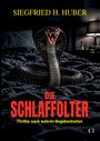 Text: "Siegfried H. Huber", "Die Schlaffolter", "Thriller nach wahren Begebenheiten". Eine Kobra mit geöffnetem Maul auf einem Bett.