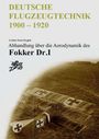 "Deutsche Flugzeugtechnik 1900 – 1920"; "Abhandlung über die Aerodynamik des Fokker Dr.I" von Achim Sven Engels. Sepia-Flugzeugfoto.