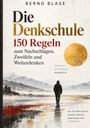 „Die Denkschule: 150 Regeln zum Nachschlagen, Zweifeln und Weiterdenken“ von Bernd Blase. Eine Person läuft Richtung Berge.