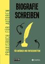 „BIOGRAFIE SCHREIBEN“ oben, „PRAXISBUCH FÜR AUTOREN“ links; Illustration einer gelben Feder in einem Tintenfass.