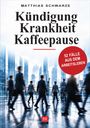 „Matthias Schwarze: Kündigung Krankheit Kaffeepause“, „52 Fälle aus dem Arbeitsleben“, mit Personen in Bürokleidung.
