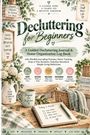 "Decluttering for Beginners" ist ein Journal zur Organisation mit textlicher Inspiration und botanischen Illustrationen.