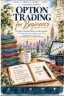 "Option Trading for Beginners" steht groß geschrieben. Bücher über Strategie und Risikomanagement, Laptop mit Chart.
