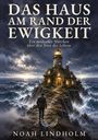 „Das Haus am Rand der Ewigkeit. Ein modernes Märchen über den Sinn des Lebens.“ Ein Mann geht zu einem Leuchtturm.