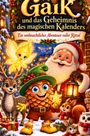 „Gaik und das Geheimnis des magischen Kalenders. Ein weihnachtliches Abenteuer voller Rätsel.“ Fröhliche Zeichentrickfiguren.