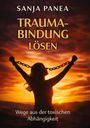 SANJA PANEA, TRAUMA-BINDUNG LÖSEN, Wege aus der toxischen Abhängigkeit. Silhouette einer Frau mit gebrochenen Ketten im Sonnenuntergang.