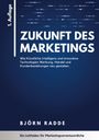 "Zukunft des Marketings" von Björn Radde. 1. Auflage. Ein Leitfaden für Marketingverantwortliche.