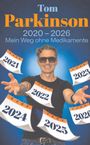 „Tom Parkinson, 2020–2026, Mein Weg ohne Medikamente“. Mann mit Sonnenbrille wirft Kalenderblätter.