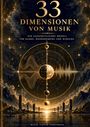 Titel: "33 Dimensionen von Musik". Untertitel: "Ein ganzheitliches Modell für Klang, Wahrnehmung und Wirkung". Bild: mystische Landschaft mit kosmischen Mustern und Wellenformen.