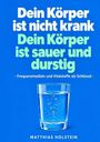 Dein Körper ist nicht krank. Dein Körper ist sauer und durstig. Glas Wasser mit Blasen. Autor: Matthias Holstein.