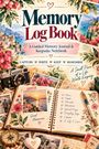 „Memory Log Book: A Guided Memory Journal & Keepsake Notebook.“ Vintage-Kamera, Reisefotos, Kompass, Blumenillustration.