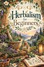 "Herbalism for Beginners" umgeben von Pflanzen, Mörser, Kerze, Bücher; Hintergrund mit Schloss und Flusslandschaft.